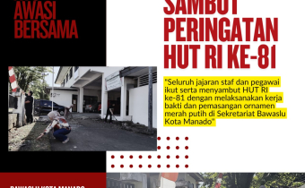 Kerja Bakti dan Pemasangan Ornamen merah putih di Sekretariat Bawaslu Kota Manado